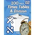 Times Tables & Division: KS2 Maths Workbook (Ages 7-11) (Year 3, 4, 5, 6) | 100 Days of Timed Tests - Multiplication & Division Practice Problems (Multiply and Divide Digits 0-11) Key Stage 2
