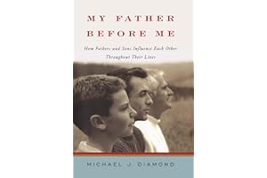 My Father Before Me: How Fathers and Sons Influence Each Other Throughout Their Lives