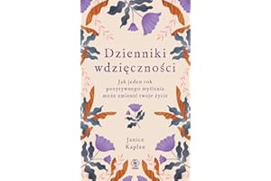 DZIENNIKI WDZIĘCZNOŚCI: Jak jeden rok pozytywnego myślenia może zmienić twoje życie