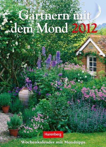 Gärtnern mit dem Mond 2012: Harenberg Wochenkalender mit Mondtipps