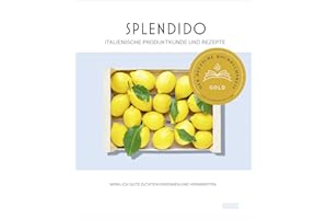 Splendido. Italienische Produktkunde und Rezepte: Wirklich gute Zutaten erkennen und verarbeiten. Ausgezeichnet mit dem Deutschen Kochbuchpreis 2023 und dem Swiss Gourmetbook Award 2024 in Gold