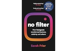 No Filter: The Inside Story of Instagram – Winner of the FT Business Book of the Year Award