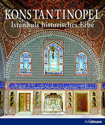 Konstantinopel. Istanbuls historisches Erbe. (Kultur pur)