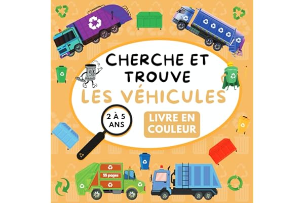 Cherche et Trouve les Véhicules: Livre D'activités en Couleur pour Compter et Chercher les Camions Poubelles pour Enfants de 2 à 5 ans