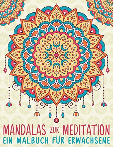 Mandalas Zur Meditation: Ein Malbuch für Erwachsene