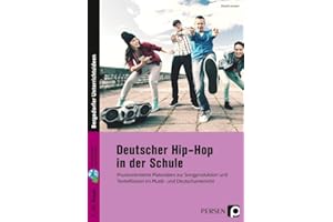 Deutscher Hip-Hop in der Schule: Praxisorientierte Materialien zur Songproduktion (5. bis 10. Klasse)