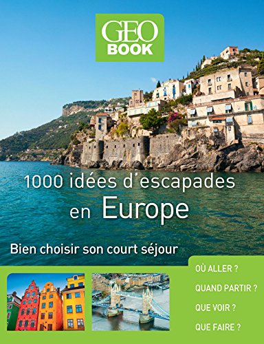 Book's Cover of Geobook  1000 idées descapades en Europe  Nouvelle Edition