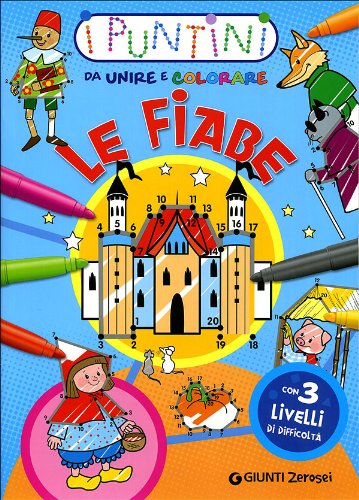 Le fiabe. I puntini da unire e colorare. Ediz. illustrata