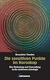 Die sensitiven Punkte im Horoskop: Ihre Bedeutung und Anwendung in der modernen Astrologie by 