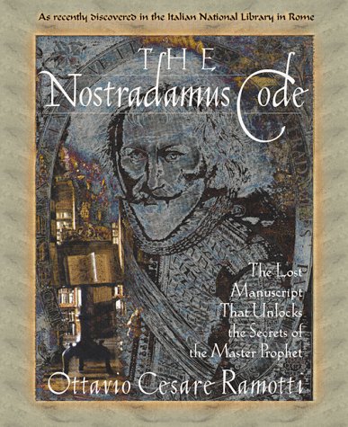 The Nostradamus Code: The Lost Manuscript That Unlocks the Secrets of the Master Prophet