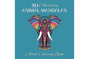 50 AMAZING ANIMAL MANDALAS: ADULT COLORING BOOK, bringing art forms in nature into life through relaxing and creative animal designs, perfect for adult stress relief. (Mindful Mandalas)