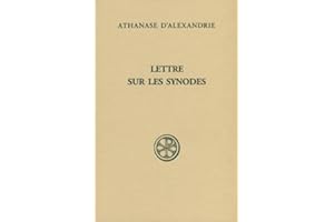 Lettres sur les synodes: Synodale d'Ancyre, Basile d'Ancyre, Traité sur la foi