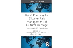 Good Practices for Disaster Risk Management of Cultural Heritage: Practices of ITC Participants (Routledge Studies in Hazards, Disaster Risk and Climate Change)