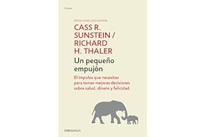 Nudge: Un pequeño empujón / The Final Decision: El Impulso Que Necesitas Para Tomar Mejores Decisiones Sobre Salud, Dinero Y Felicidad / Improving Decisions About Health