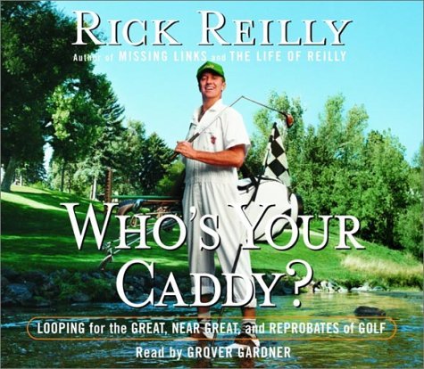 Who's Your Caddy?: Looping for the Great, Near Great, and Reprobates of Golf by Rick Reilly (2003-05-01) francais