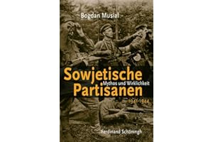 Sowjetische Partisanen 1941-1944: Mythos und Wirklichkeit