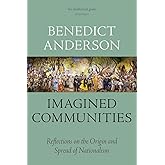 Imagined Communities: Reflections on the Origin and Spread of Nationalism