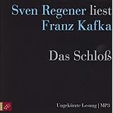 Das Schloß: Sven Regener liest Franz Kafka