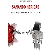 Sanando Heridas: Mientras Despido tus Recuerdos