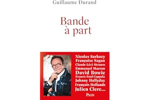 Bande à part. Une galerie de portraits tendres, truculents et intimes de personnalités politiques et culturelles de premier plan : Nicolas Sarkozy, Françoise Sagan, David Bowie, Emmanuel Macron