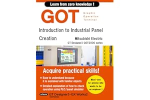 GOT Introduction to Industrial Panel Creation (Mitsubishi Electric GT Designer3 GOT2000 Series) (Mitsubishi Electric Programming Series I)