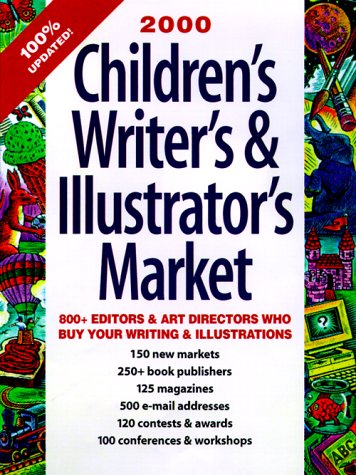 Children's Writer's & Illustrator's Market, 2000: 800 Editors & Art Directors Who Buy Your Writing & Illustrations