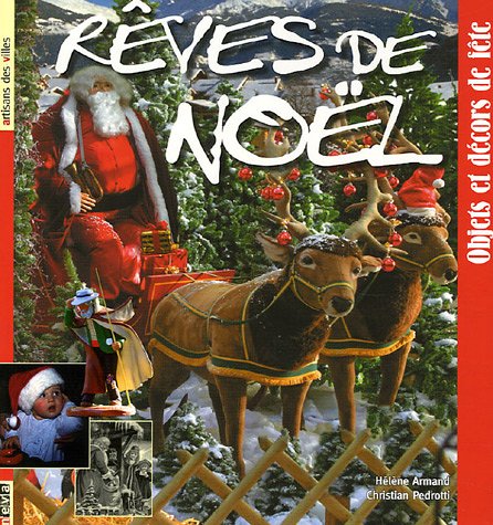 couverture de : R&ecirc;ves de No&euml;l: objets et d&eacute;cors de f&ecirc;te