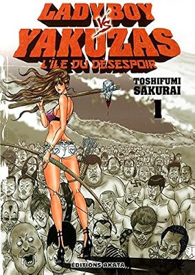 Akata Lady Boy vs Yakuzas - L'île du désespoir Vol.1