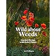 Wild About Weeds: The Times Gardening Book of the Year 2019