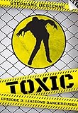 Image de Toxic - épisode 3: Liaisons Dangereuses