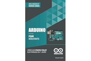 Arduino pour débutants: Créer son propre projet électronique en 7 jours