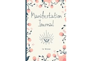 Manifestation Journal for Women: Law of Attraction Techniques and Tools to Get What You Want in Life | Writing Exercise Journal and Workbook to Manifest Your Desires
