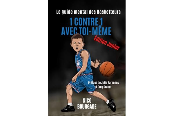 1 contre 1 avec toi-même: Le guide mental des Basketteurs