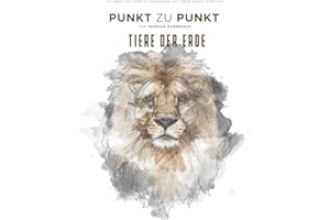 Tiere der Erde - Punkt zu Punkt - Ultimatives Punkte Verbinden mit über 30000 Punkten: 40 Faszinierende Motive zur Entspannung und Stressabbau - Malbuch für Erwachsene