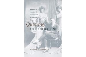 Queering the Color Line: Race and the Invention of Homosexuality in American Culture (Series Q)