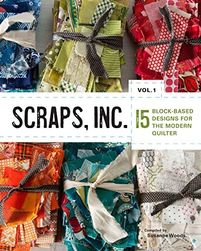 Scraps, Inc.: Volume 1: 15 Block-Based Designs for the Modern Quilter