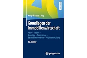 Grundlagen der Immobilienwirtschaft: Recht - Steuern - Marketing - Finanzierung - Bestandsmanagement - Projektentwicklung