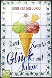 Buchinformationen und Rezensionen zu Zwei Kugeln Glück mit Sahne: Roman von Roberta Gregorio