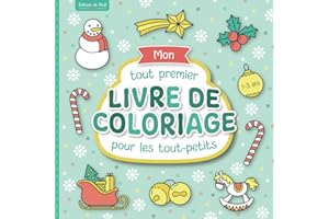 Mon tout premier livre de coloriage pour les tout-petits (Édition de Noël): Pages à colorier conçues avec soin pour les enfants de 1 à 3 ans | De ... pour promouvoir la créativité et la motricité