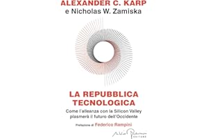La repubblica tecnologica. Come l'alleanza con la Silicon Valley plasmerà il futuro dell'Occidente
