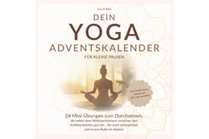 Dein Yoga-Adventskalender für kleine Pausen: 24 Mini-Übungen zum Durchatmen, die selbst dem Weihnachtsmann zwischen den Schlittenfahrten gut tun – für ... Erklärvideos einfach per QR-Code abrufbar