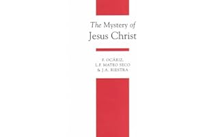 The Mystery of Jesus Christ: A Christology and Soteriology Textbook (Theology Textbooks)