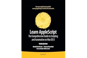 Learn AppleScript: The Comprehensive Guide to Scripting and Automation on Mac OS X (Learn (Apress))
