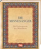 Image de Die Minnesänger: Die Liebespoesie des Mittelalters