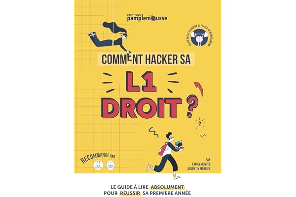 Comment Hacker sa L1 Droit ?: Le Guide à lire ABSOLUMENT pour réussir votre première année !