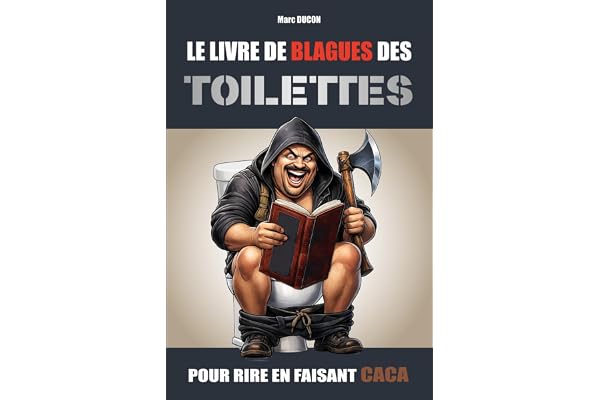 Le Livre de Blagues des Toilettes: Pour rire en faisant caca - Humour noir et hilarant pour adultes (le cadeau idéal)