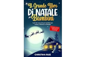 Il grande libro di Natale per bambini: I più bei racconti per bambini per vivere il Natale in famiglia - Con bellissime immagini da colorare