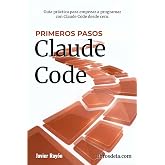Claude Code. Primeros Pasos: Iniciaci&oacute;n a la programaci&oacute;n con IA