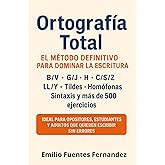 Ortograf&iacute;a: El M&eacute;todo Definitivo para Dominar la Escritura: B/V, G/J, H, C/S/Z, LL/Y, Tildes, Hom&oacute;fonas, Sintaxis y 500+ Ejer