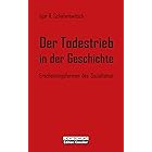 Der Todestrieb in der Geschichte: Erscheinungsformen des Sozialismus (German Edition)